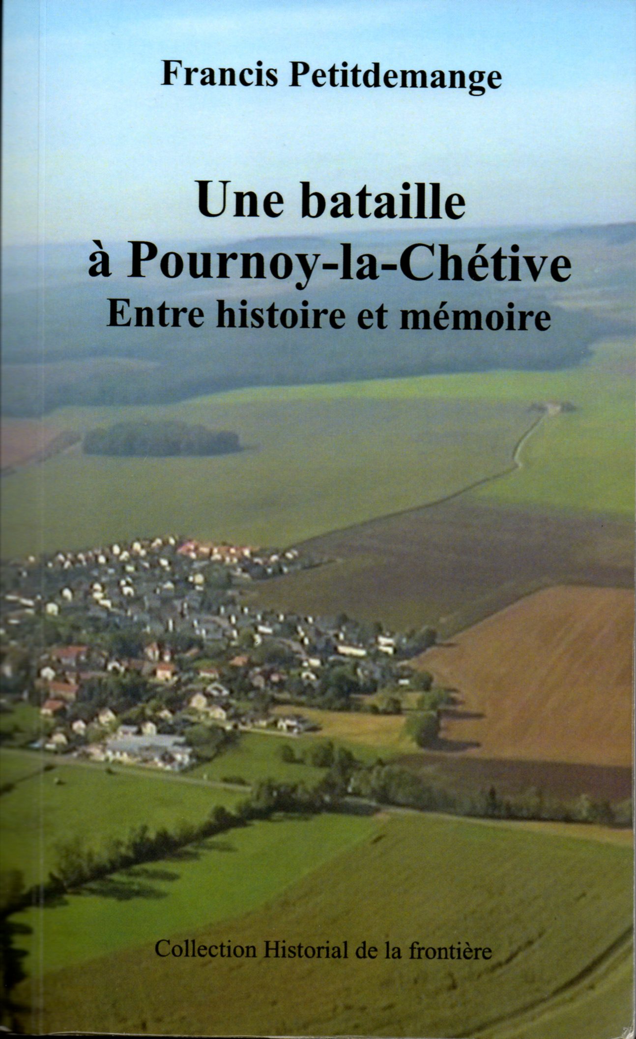 Une bataille à Pournoy-la-Chétive Entre histoire et mémoire Petitdemange Francis 1ère couverture151